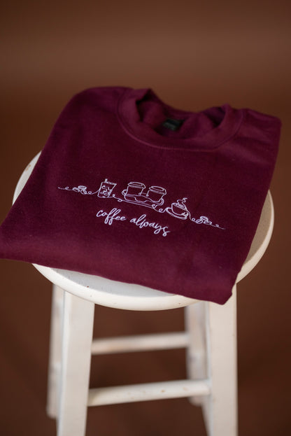Coffee always sweatshirt